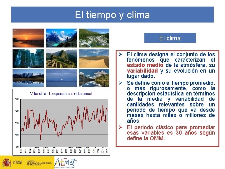 El tiempo y clima El clima Ø El clima designa el conjunto de los