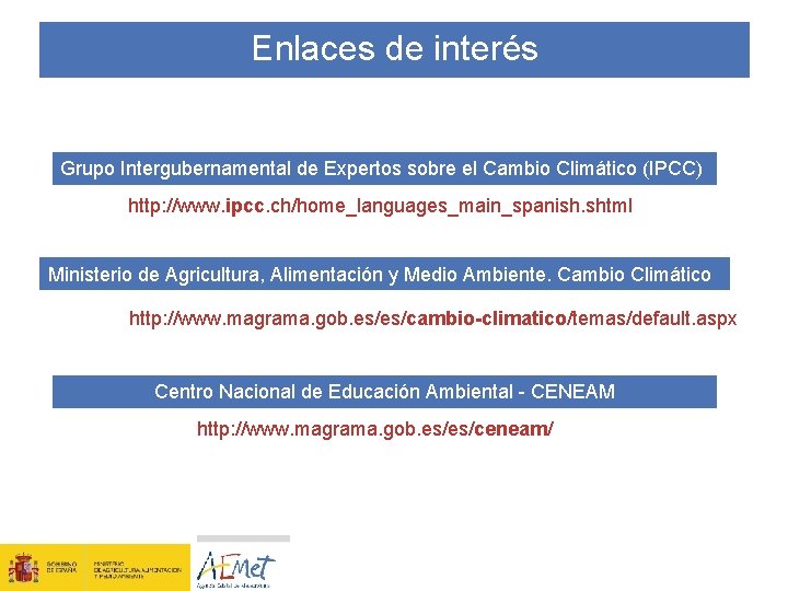 Enlaces de interés Grupo Intergubernamental de Expertos sobre el Cambio Climático (IPCC) http: //www.