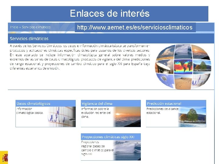 Enlaces de interés http: //www. aemet. es/es/serviciosclimaticos 