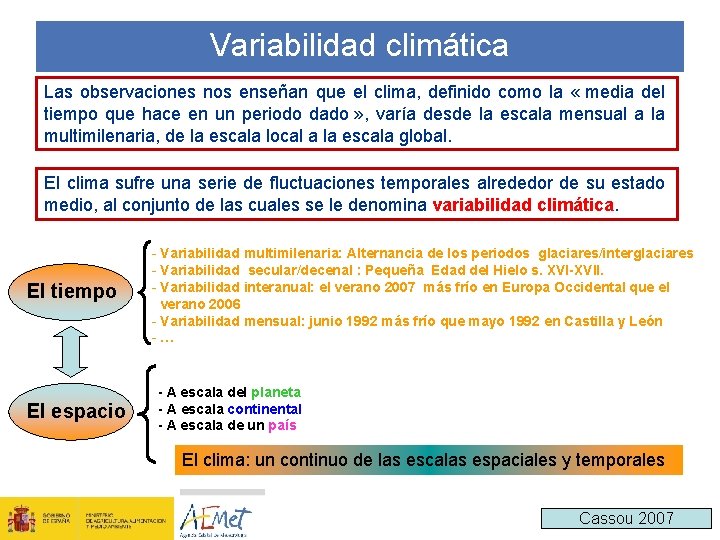 Variabilidad climática Las observaciones nos enseñan que el clima, definido como la « media