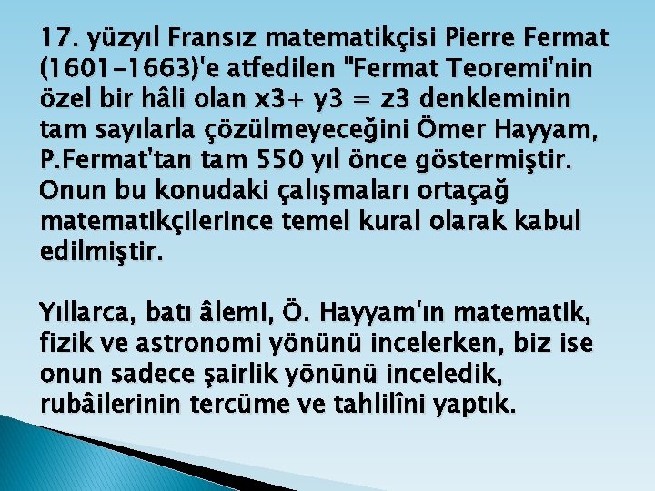 17. yüzyıl Fransız matematikçisi Pierre Fermat (1601 -1663)'e atfedilen "Fermat Teoremi'nin özel bir hâli