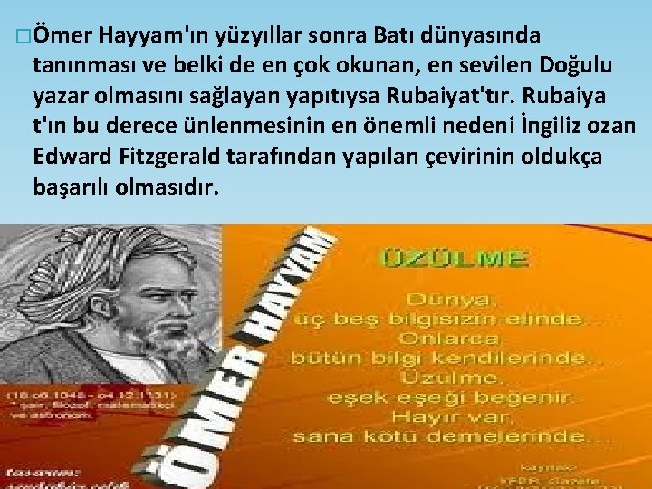 � Ömer Hayyam'ın yüzyıllar sonra Batı dünyasında tanınması ve belki de en çok okunan,