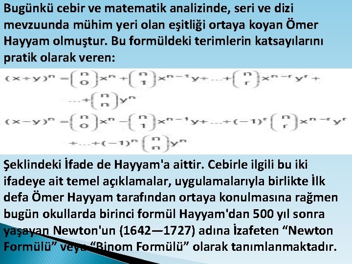 Bugünkü cebir ve matematik analizinde, seri ve dizi mevzuunda mühim yeri olan eşitliği ortaya