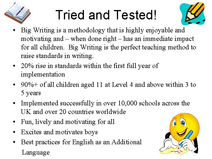Tried and Tested! • Big Writing is a methodology that is highly enjoyable and