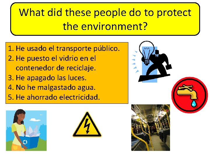 What did these people do to protect the environment? 1. He usado el transporte