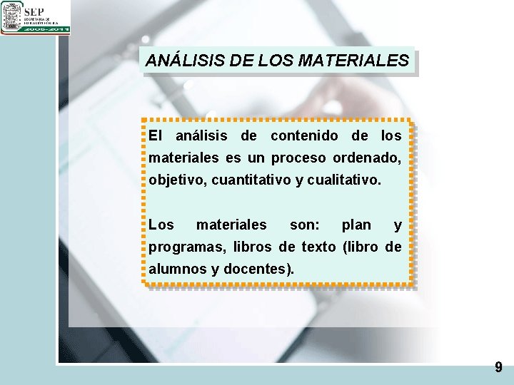 ANÁLISIS DE LOS MATERIALES El análisis de contenido de los materiales es un proceso