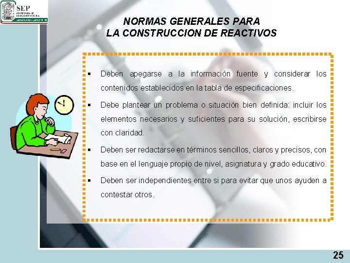 NORMAS GENERALES PARA LA CONSTRUCCION DE REACTIVOS § Deben apegarse a la información fuente