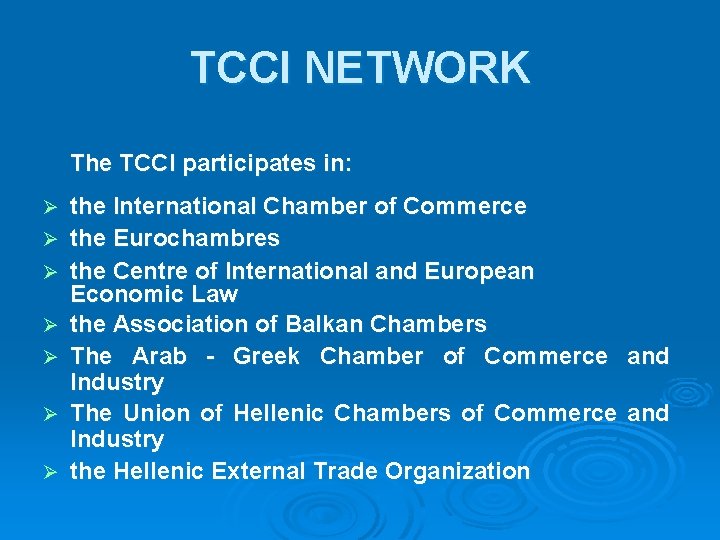 TCCI NETWORK The TCCI participates in: Ø Ø Ø Ø the International Chamber of