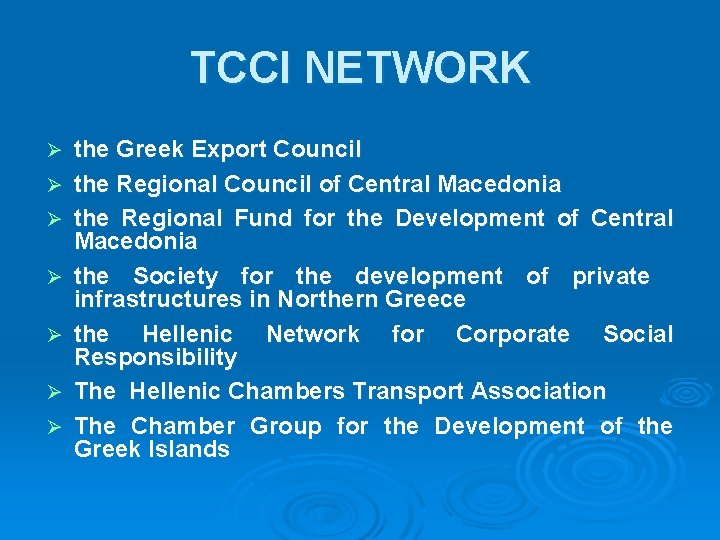 TCCI NETWORK Ø Ø Ø Ø the Greek Export Council the Regional Council of