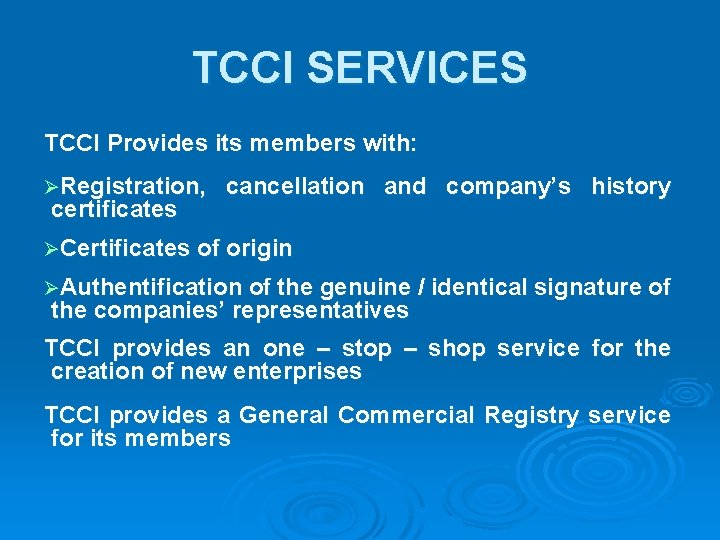 TCCI SERVICES TCCI Provides its members with: ØRegistration, certificates cancellation and company’s history ØCertificates