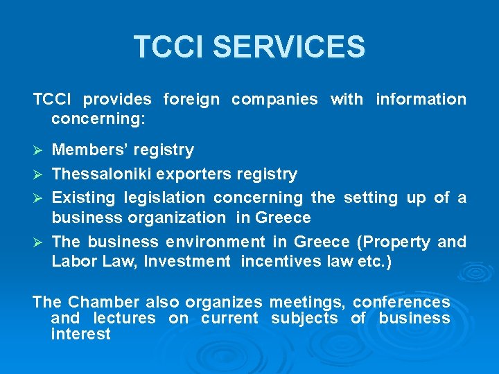 TCCI SERVICES TCCI provides foreign companies with information concerning: Members’ registry Ø Thessaloniki exporters