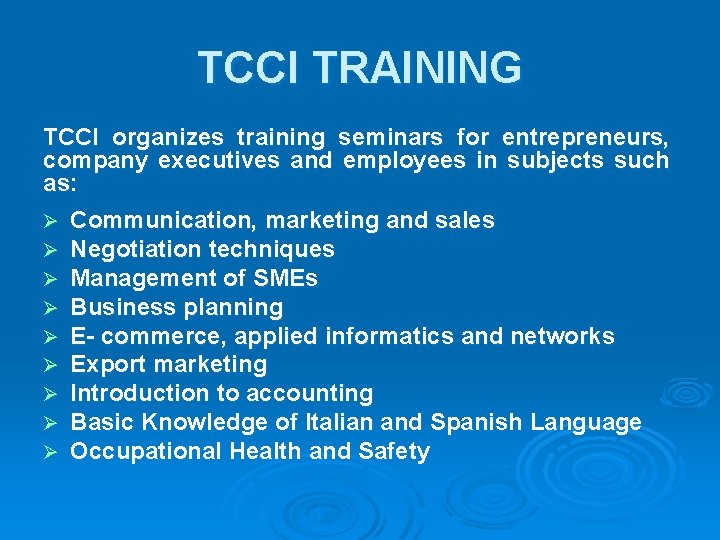 TCCI TRAINING TCCI organizes training seminars for entrepreneurs, company executives and employees in subjects