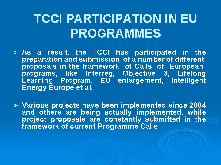 TCCI PARTICIPATION IN EU PROGRAMMES Ø As a result, the TCCI has participated in