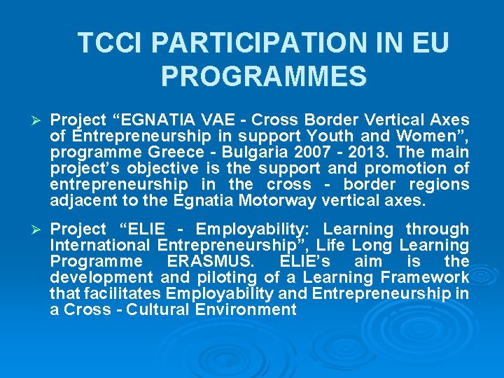 TCCI PARTICIPATION IN EU PROGRAMMES Ø Project “EGNATIA VAE - Cross Border Vertical Axes