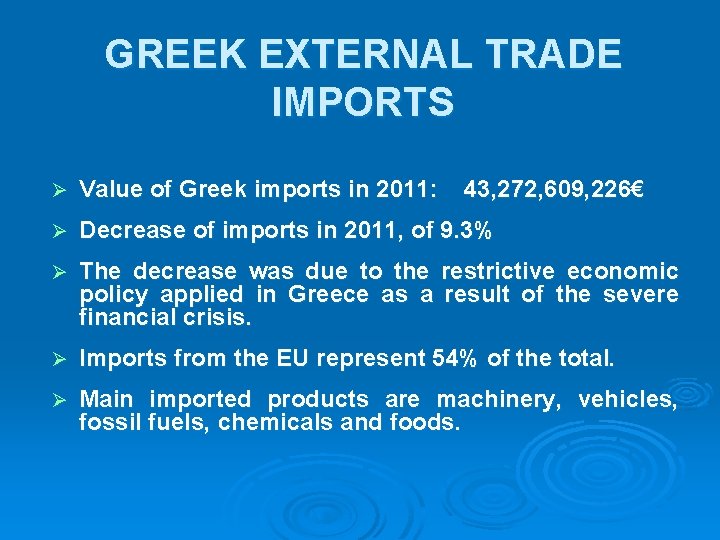 GREEK EXTERNAL TRADE IMPORTS Ø Value of Greek imports in 2011: 43, 272, 609,