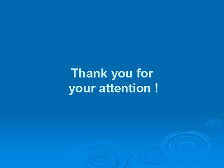 Thank you for your attention ! 