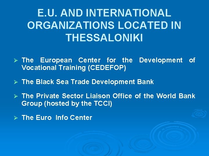 E. U. AND INTERNATIONAL ORGANIZATIONS LOCATED IN THESSALONIKI Ø The European Center for the