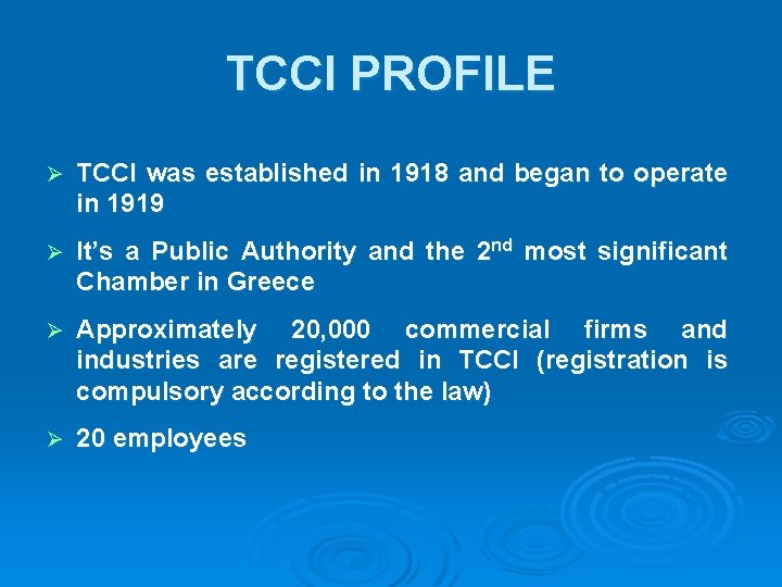 TCCI PROFILE Ø TCCI was established in 1918 and began to operate in 1919