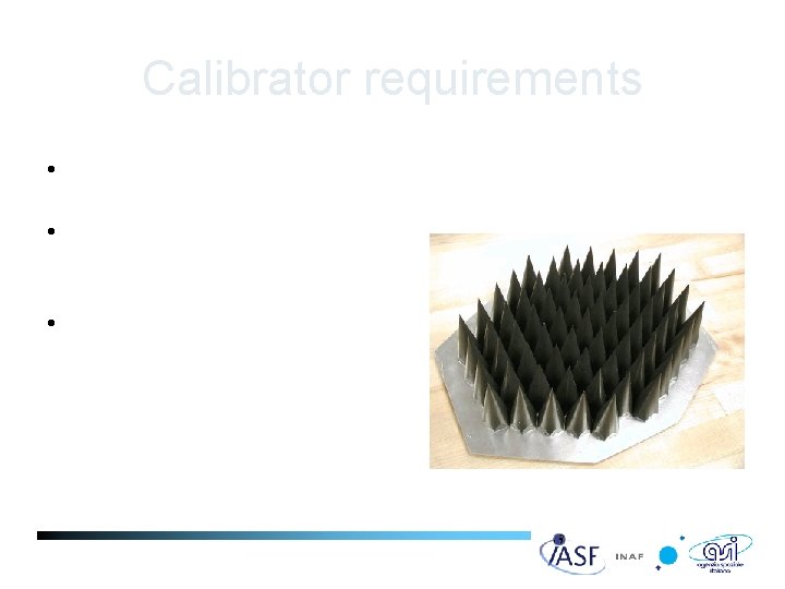 Calibrator requirements • Return Loss < -60 d. B in the whole frequency range