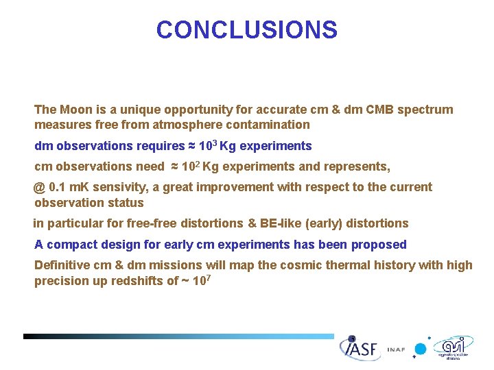 CONCLUSIONS • The Moon is a unique opportunity for accurate cm & dm CMB