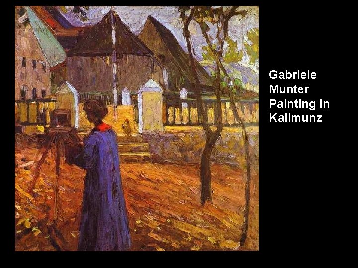 Gabriele Munter Painting in Kallmunz 