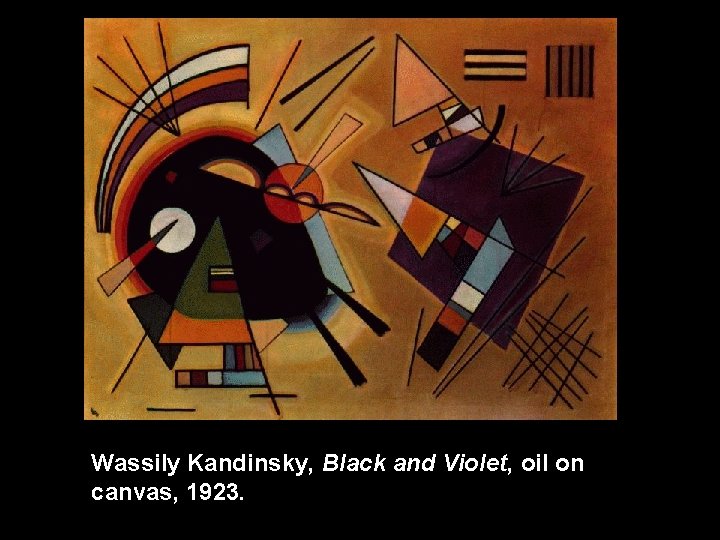 Wassily Kandinsky, Black and Violet, oil on canvas, 1923. 