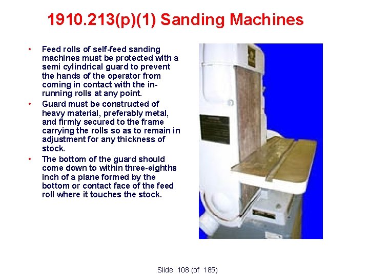1910. 213(p)(1) Sanding Machines • • • Feed rolls of self-feed sanding machines must