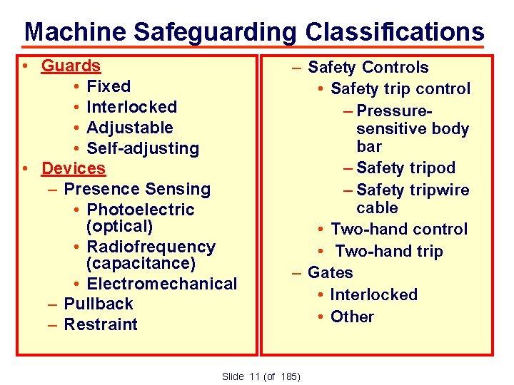 Machine Safeguarding Classifications • Guards • Fixed • Interlocked • Adjustable • Self-adjusting •