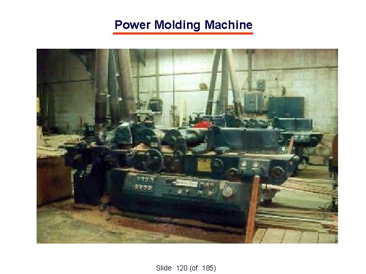 Power Molding Machine Slide 120 (of 185) 