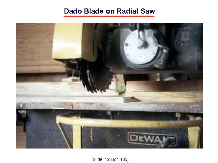 Dado Blade on Radial Saw Slide 123 (of 185) 