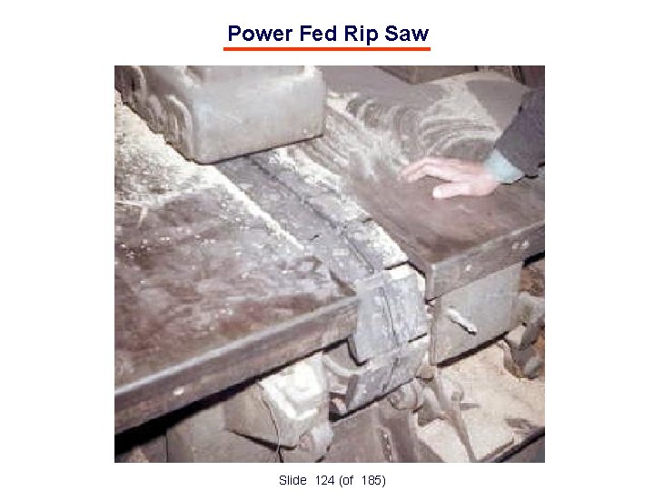 Power Fed Rip Saw Slide 124 (of 185) 