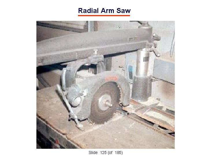 Radial Arm Saw Slide 125 (of 185) 