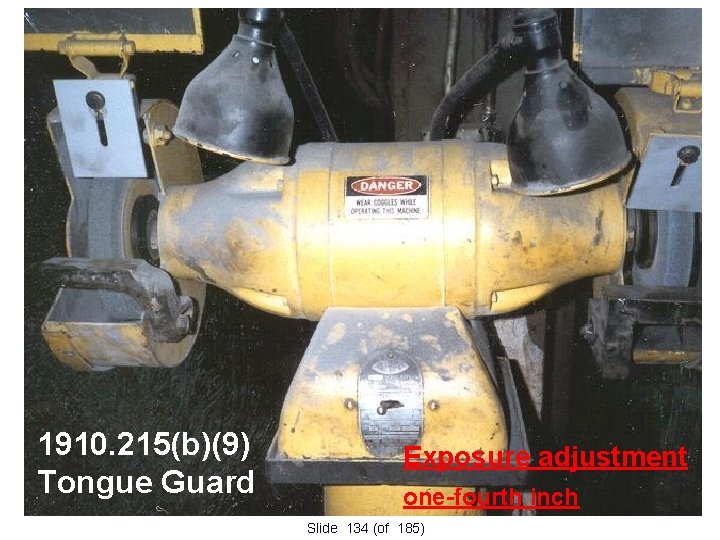 1910. 215(b)(9) Tongue Guard Exposure adjustment one-fourth inch Slide 134 (of 185) 