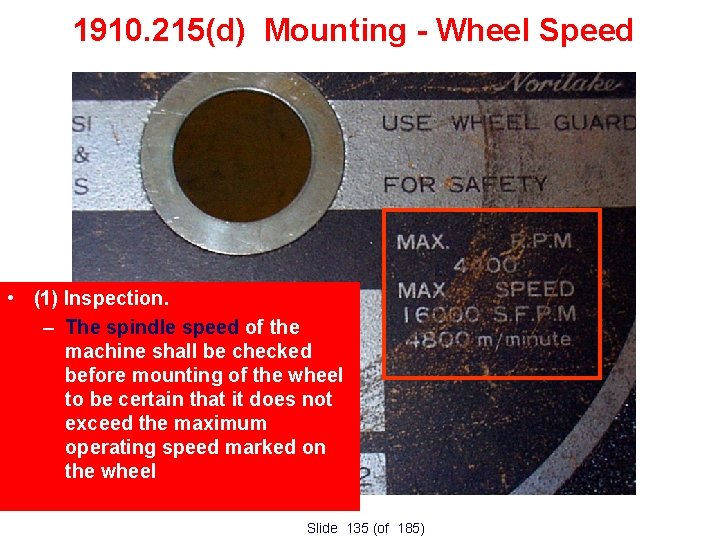 1910. 215(d) Mounting - Wheel Speed • (1) Inspection. – The spindle speed of