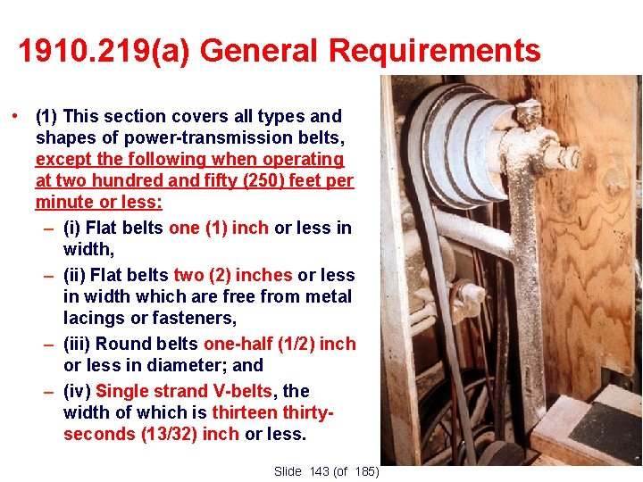 1910. 219(a) General Requirements • (1) This section covers all types and shapes of