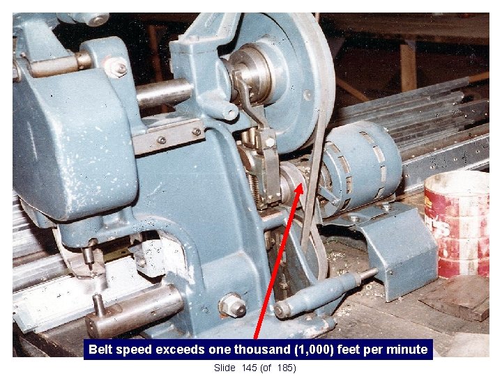 Belt speed exceeds one thousand (1, 000) feet per minute Slide 145 (of 185)