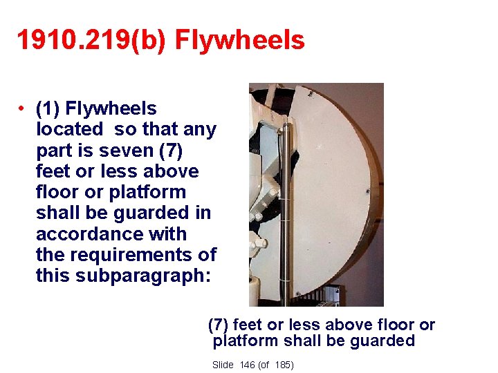 1910. 219(b) Flywheels • (1) Flywheels located so that any part is seven (7)