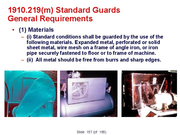 1910. 219(m) Standard Guards General Requirements • (1) Materials – (i) Standard conditions shall