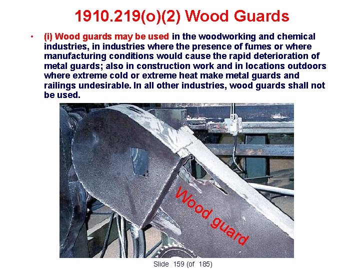 1910. 219(o)(2) Wood Guards • (i) Wood guards may be used in the woodworking