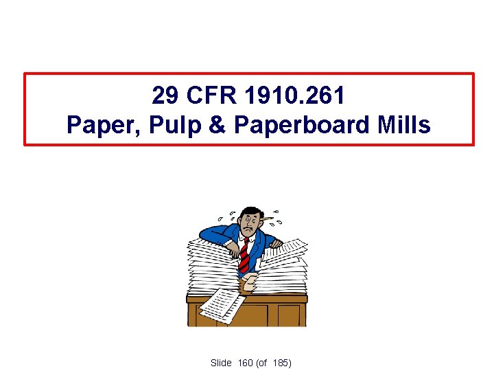 29 CFR 1910. 261 Paper, Pulp & Paperboard Mills Application of 29 CFR 1910.