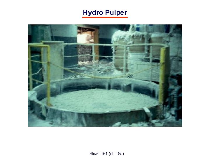 Hydro Pulper Slide 161 (of 185) 