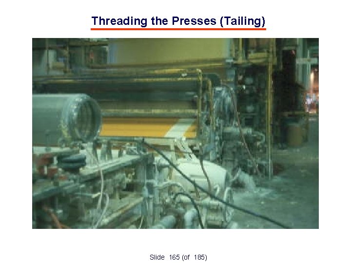 Threading the Presses (Tailing) Slide 165 (of 185) 
