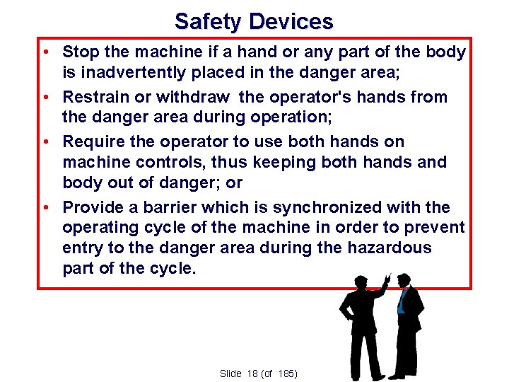 Safety Devices • Stop the machine if a hand or any part of the