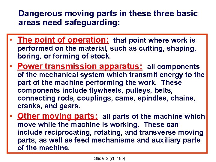 Dangerous moving parts in these three basic areas need safeguarding: • The point of