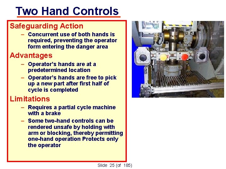 Two Hand Controls Safeguarding Action – Concurrent use of both hands is required, preventing