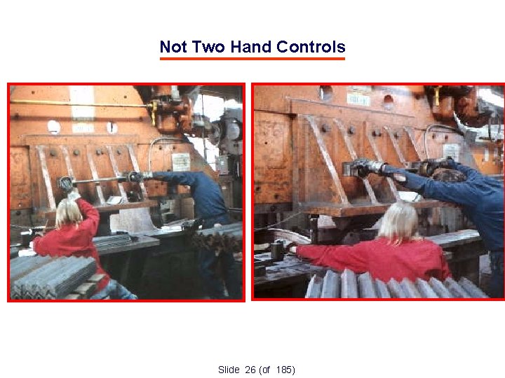Not Two Hand Controls Slide 26 (of 185) 