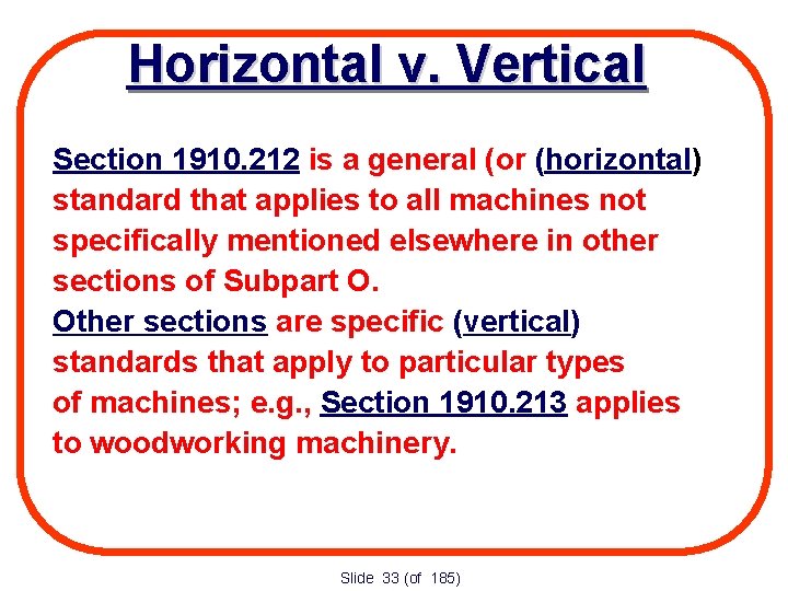 Horizontal v. Vertical Section 1910. 212 is a general (or (horizontal) standard that applies
