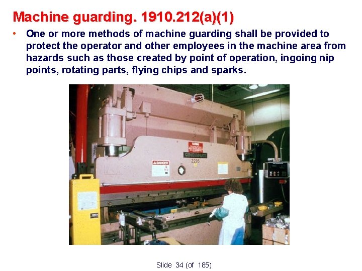 Machine guarding. 1910. 212(a)(1) • One or more methods of machine guarding shall be