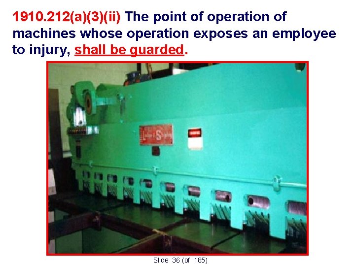 1910. 212(a)(3)(ii) The point of operation of machines whose operation exposes an employee to