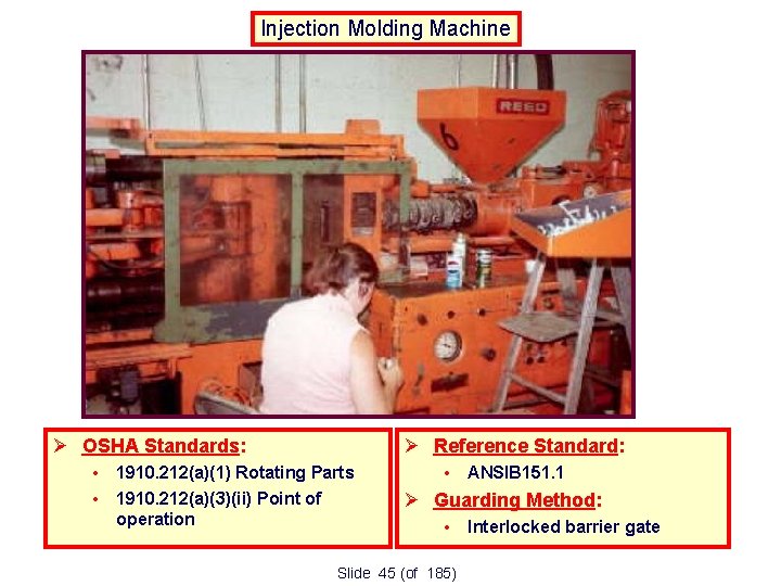 Injection Molding Machine OSHA Standards: Reference Standard: • 1910. 212(a)(1) Rotating Parts • 1910.